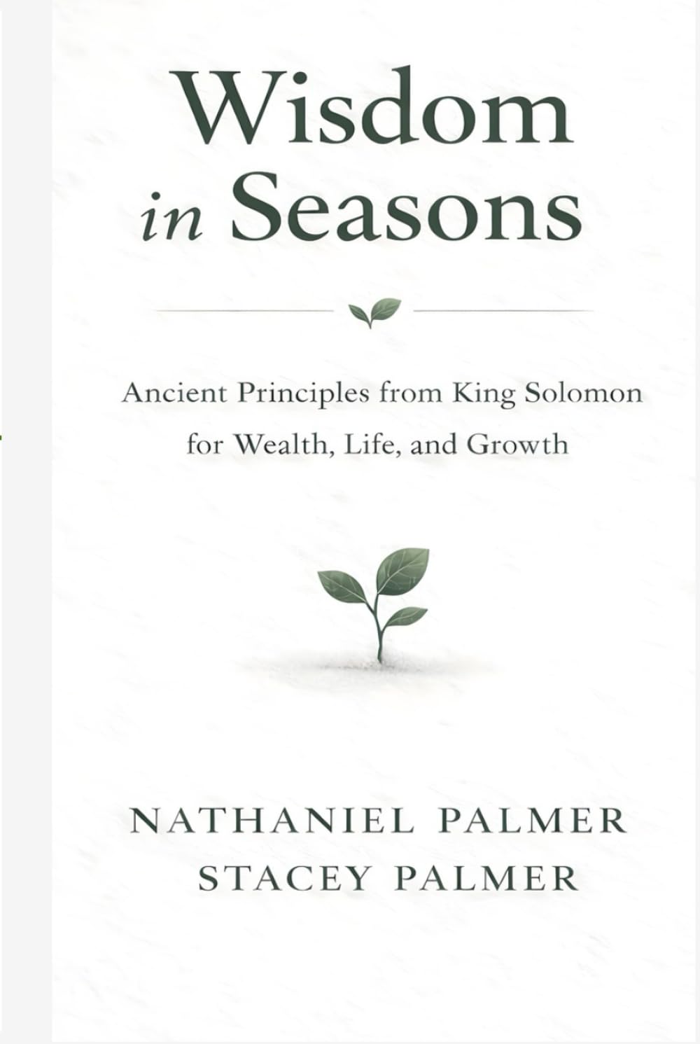Wisdom in Seasons: Ancient Principles from King Solomon for Wealth, Life, and Growth