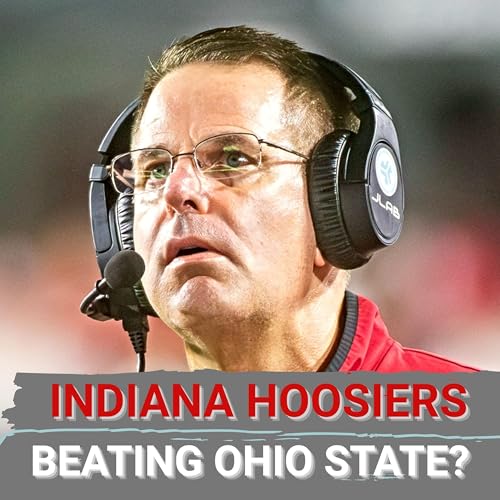 BELIEF: Indiana Hoosiers Can SILENCE Doubters By OUTPLAYING Ohio State