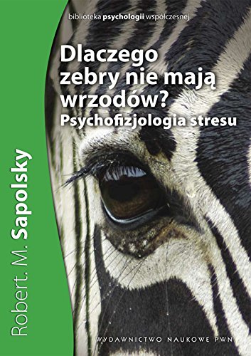 Почему зебра не бывает. Сапольски зебра. животное человек книга. почему у зебры не бывает язвы книга. книга почему у зебр не бывает инфаркта обложка.