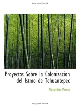Paperback Proyectos Sobre la Colonizacion del Istmo de Tehuantepec Book