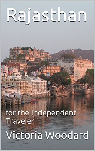 Rajasthan: For the Independent Traveler (Adventure Travel Book 9)