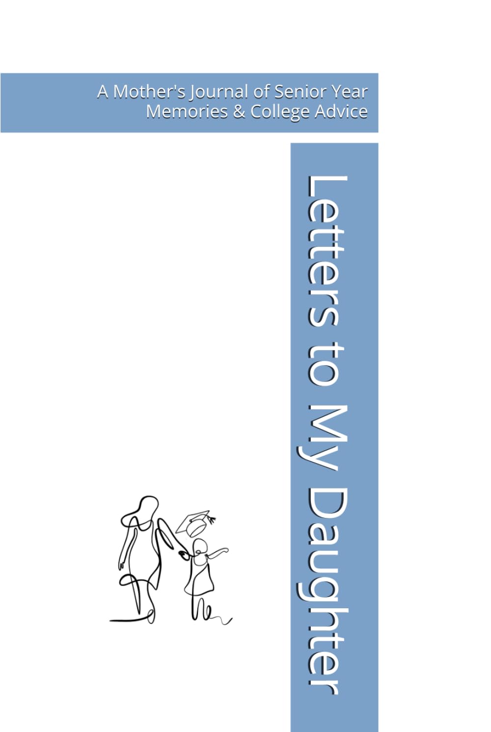Letters to My Daughter: A Mother's Journal of Senior Year Memories & College Advice      Hardcover – August 21, 2025
