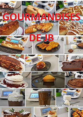 Les recettes Thermomix de Gourmandises de JB: Volume 1