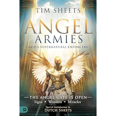 Angel Armies: God's Supernatural Enforcers: The Angel Gate is Open