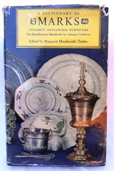 Dictionary of Marks: Ceramics, Metalwork, Furniture