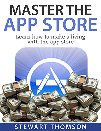 Télécharger Master The App Store: Learn how to make a living with the app store (English Edition) Livre PDF Gratuit