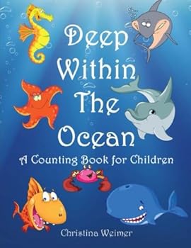 Paperback Deep Within The Ocean: A Counting Book For Children Book
