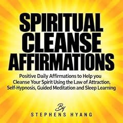 Spiritual Cleanse Affirmations Audiobook By Stephens Hyang cover art