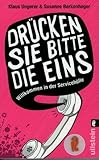 \'Drücken Sie bitte die Eins\': Willkommen in der Servicehölle: Willkommen in der Servicehölle. Originalausgabe