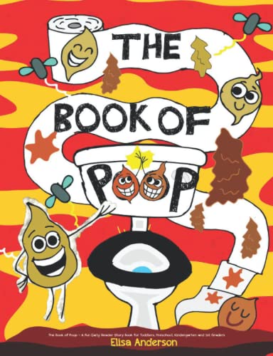 The Book of Poop - A Fun Early Reader Story Book for Toddlers, Preschool, Kindergarten and 1st Graders: An Interactive, Simple, Easy to Read Tale for ... (Fun Read Aloud Books for Early Readers)