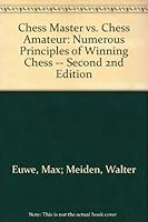 Chess Master vs. Chess Amateur: Numerous Principles of Winning Chess -- Second 2nd Edition B0032B0QO4 Book Cover