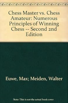 Paperback Chess Master vs. Chess Amateur: Numerous Principles of Winning Chess -- Second 2nd Edition Book