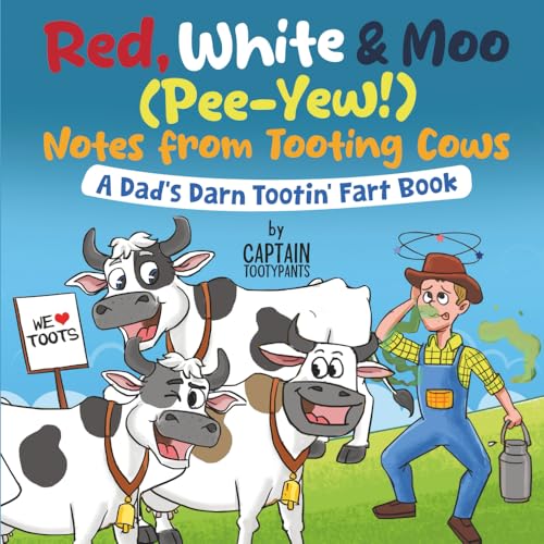 Red, White &amp; Moo (Pee-Yew!) Notes from Tooting Cows: A Dad's Darn Tootin' Fart Book