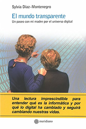 El mundo transparente. Un paseo con mi madre por el universo digital