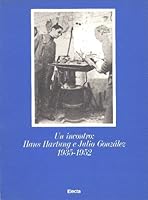 Un Incontro: Hans Hartung e Julio Gonza´lez, 1935-1952 (French Edition) 8843538462 Book Cover