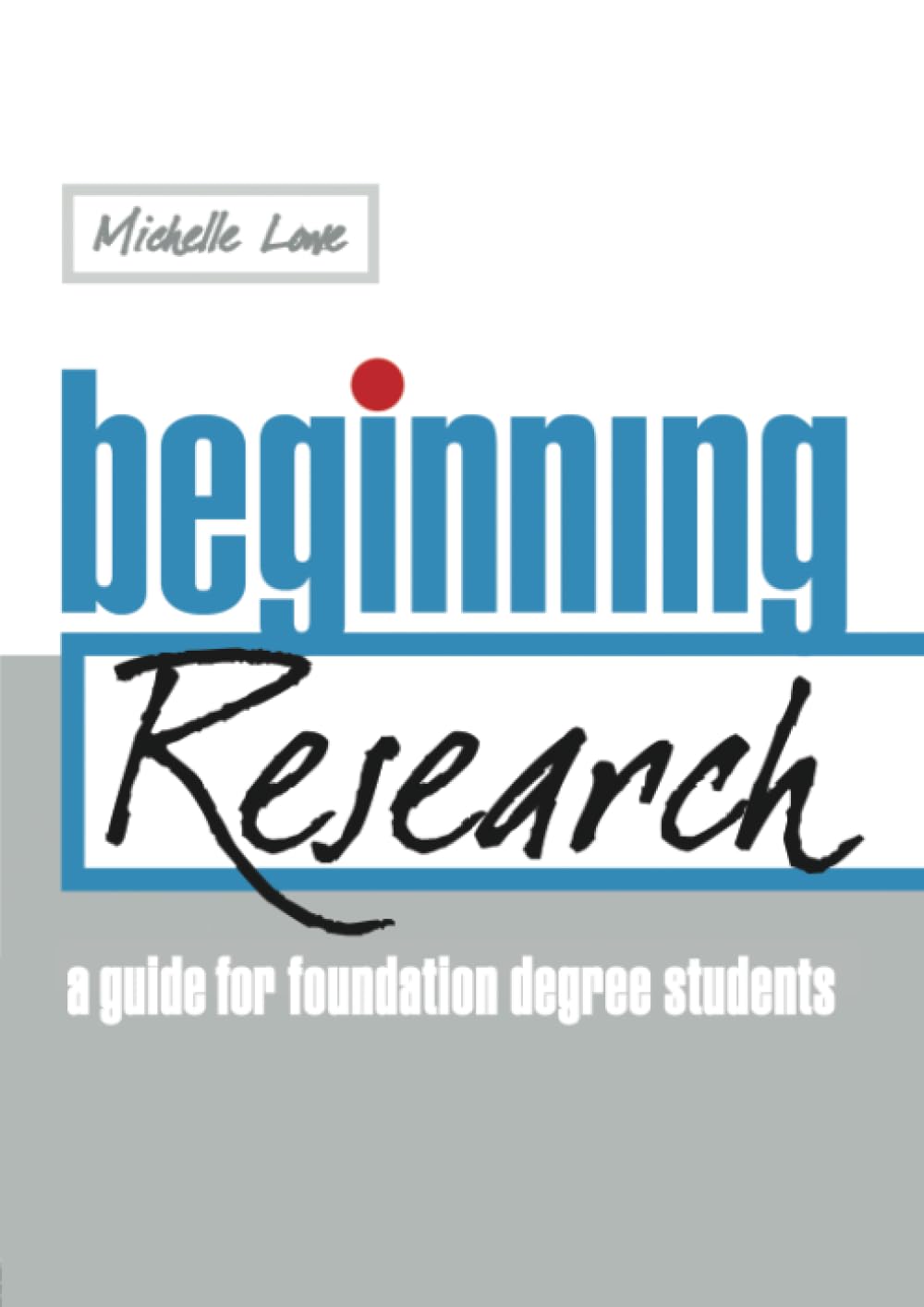Beginning Research: A Guide for Foundation Degree Students