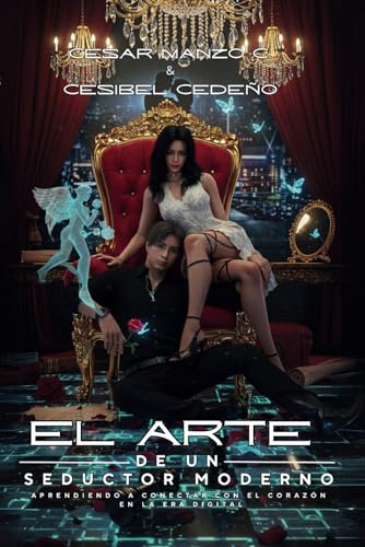 EL ARTE DE UN SEDUCTO MODERNO: APRENDIENDO A CONECTAR CON EL CORAZON EN LA ERA DIGITAL