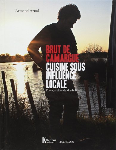 Télécharger Brut de Camargue: Cuisine sous influence locale Livre eBook France