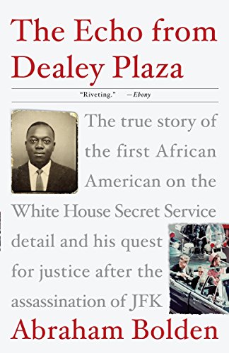 The Echo from Dealey Plaza: The true story of the first African American on the White House Secret S The Echo from Dealey Plaza: The true story of the first African American on the White House Secret S