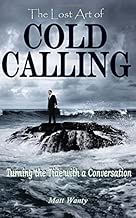 The Lost Art of Cold Calling: Turning the Tide with a Conversation