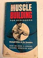 MUSCLE BUILDING FOR BEGINNERS how to Build a Strong, Healthy, Muscular Body B001AE7ADU Book Cover