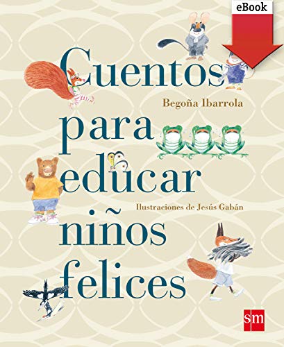 Cuentos educar niños felices (Cuentos para sentir) (Spanish Edition)