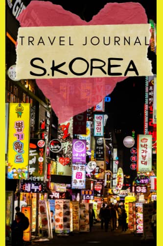 South Korea Travel Journal: Guided Log Book To Write Fill In, Keepsake diary for your trip! Daily Agenda Planner - Travelers Vacation Notebook
