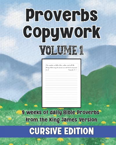 Proverbs Copywork Cursive Edition: 9 Weeks of Daily Bible Proverbs from the King James Version