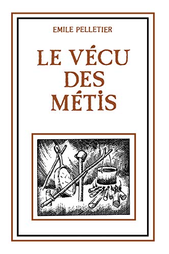 vécu des métis, Le: Essai historique vécu des métis, Le: Essai historique