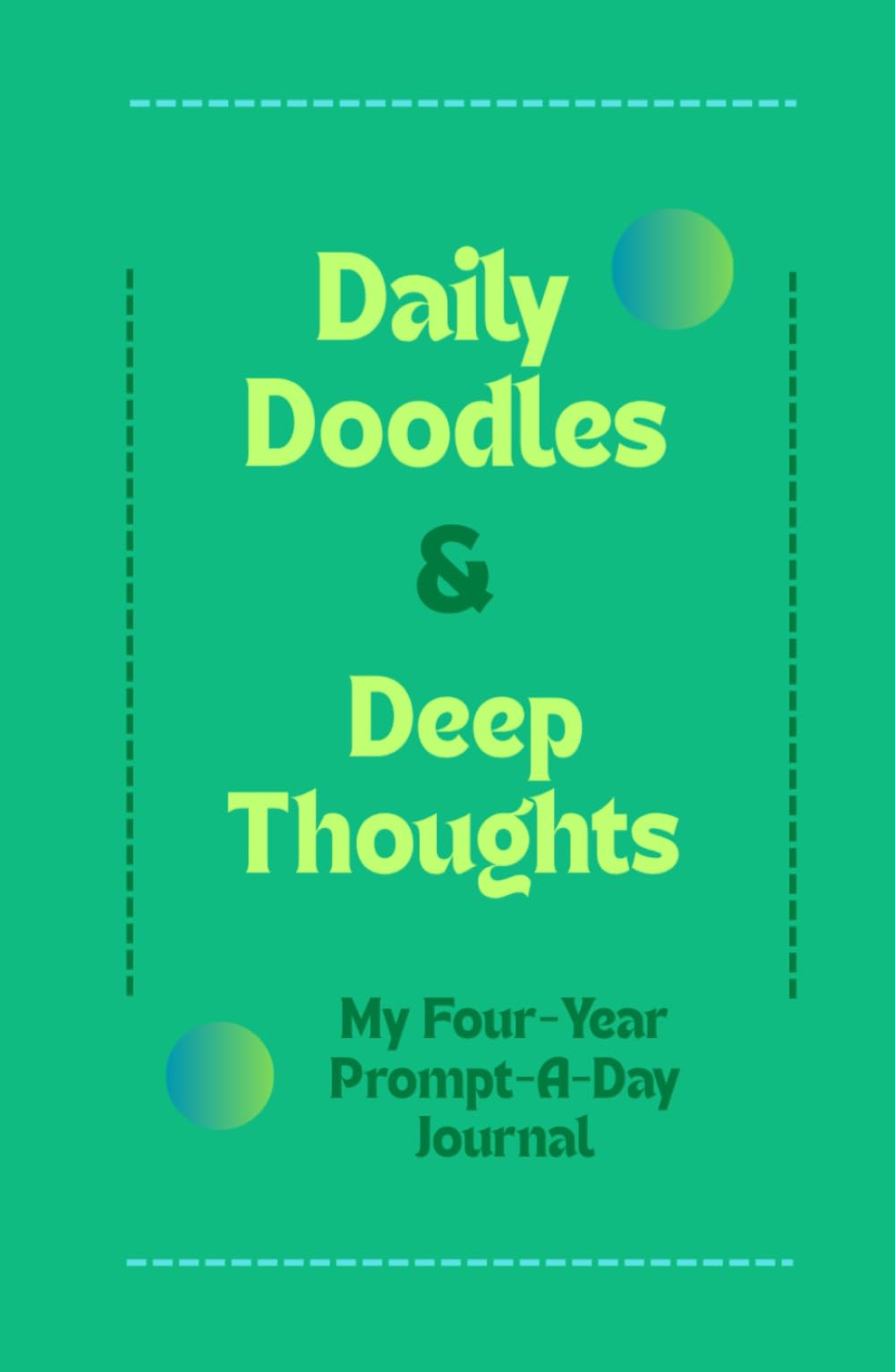 Daily Doodles & Deep Thoughts: My Four-Year Prompt-A-Day Journal