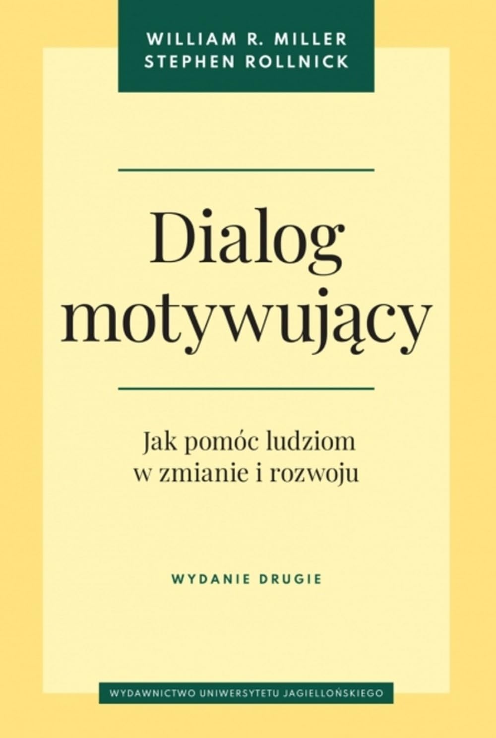 Dialog motywujący.: Jak pomóc ludziom w zmianie i rozwoju (Psychiatria i Psychoterapia)