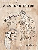 Astragalomancy: A Loaded Guide: Intriguing Readings of 21 Discrete Dice Throws