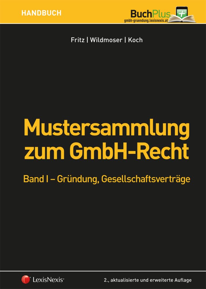 Mustersammlung zum GmbH-Recht / Mustersammlung zum GmbH-Recht, Band I - Gründung, Gesellschaftsverträge: Vertragsmuster und Eingaben
