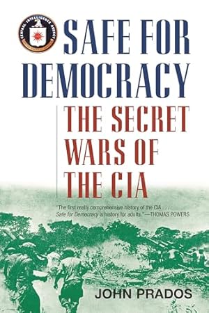 Safe for Democracy: The Secret Wars of the CIA