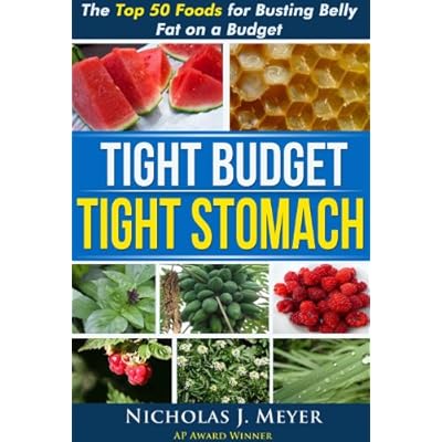 Tight Budget, Tight Stomach: The Top 50 Foods for Busting Belly Fat on a Budget