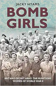 Bomb Girls: Britain's Secret Army: The Munitions Women of World War II book cover