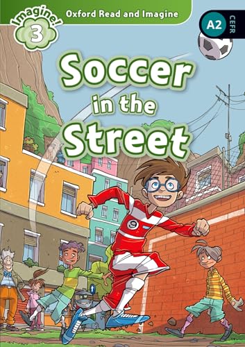 Soccer in the street. Oxford read and imagine. Level 3. Con audio pack. Con espansione online