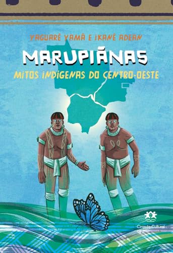 Marupiãnas – Mitos indígenas do Centro-Oeste: