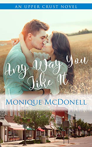 Any Way You Like It: An Upper Crust Novel - A Second change small town romance (Upper Crust Series Book 8)