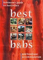 Robinson's Guide to Australia's Best B&B's and Boutique Accommodation 0957750102 Book Cover