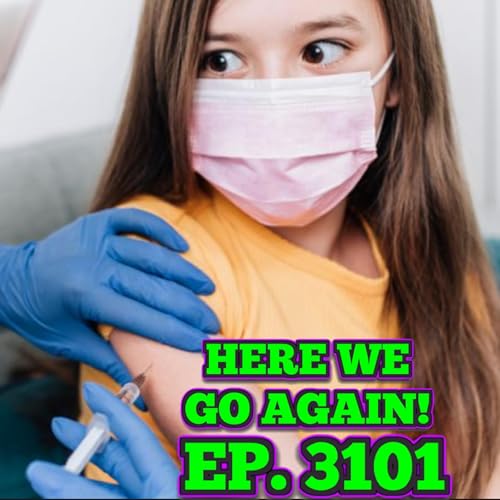 EP. 3101 COVID FOREVER! NEW VARIANT, NEW JAB NEXT MONTH. MASK MANDATES RETURN IN THE COMING WEEKS. +HUNTER BIDEN&rsquo;S LAWY