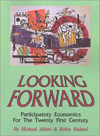 Buy Looking Forward: Participatory Economics in the Twenty-first Century — BookShops.in