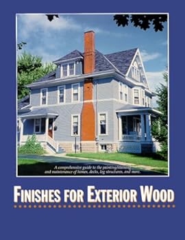 Paperback Finishes for Exterior Wood: Selection, Application & Maintenance Book