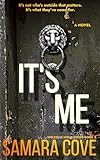 It's Me: A chilling psychological thriller packed with dark secrets, shocking revelations, and twists you’ll never predict. (WELCOME HOME Book 3)