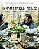 Handmade Gatherings: Recipes and Crafts for Seasonal Celebrations and Potluck Parties