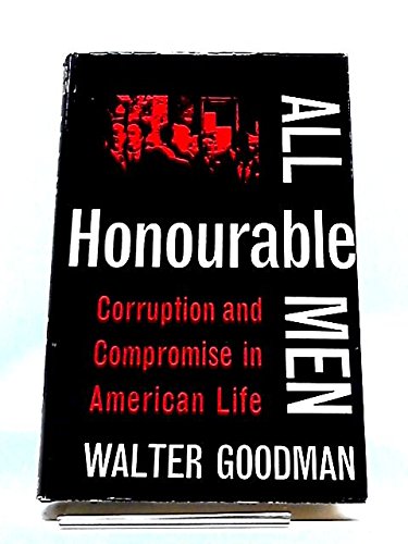 All Honourable Men: Corruption and Compromise i... B0006DC5EA Book Cover