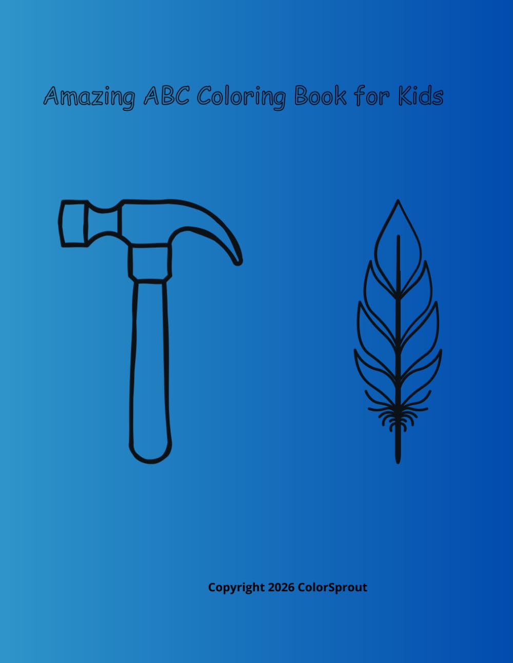 Amazing ABC Coloring Book for Kids: Learn Letters A to Z with Animals,Everyday Objects | Fun Preschool Learning Activity Book