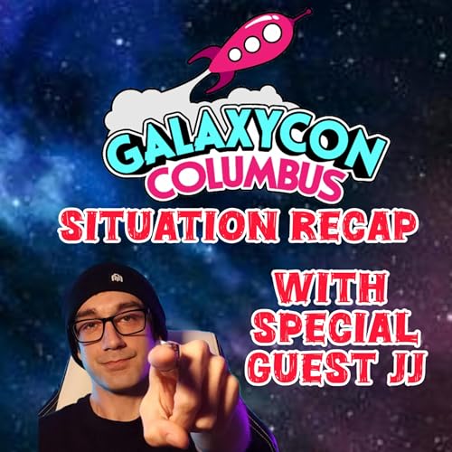 S1E17 Galaxy Con Situation Recap & More With Special Guest JJ