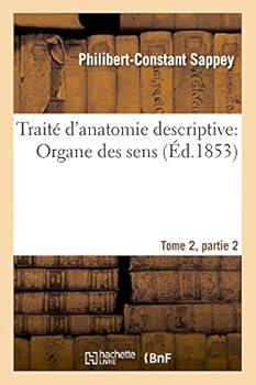 Paperback Traité d'Anatomie Descriptive: Organe Des Sens Tome 2, Partie 2 [French] Book