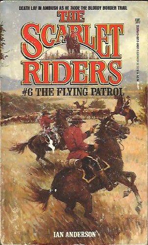 The Flying Patrol (Scarlet Riders) 0821724371 Book Cover